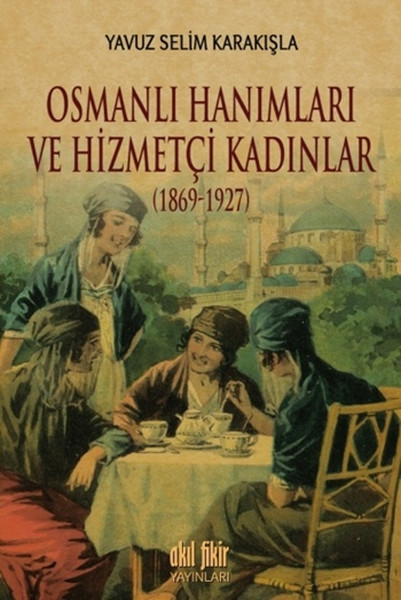 Osmanlı Hanımları ve Hizmetçi Kadınlar